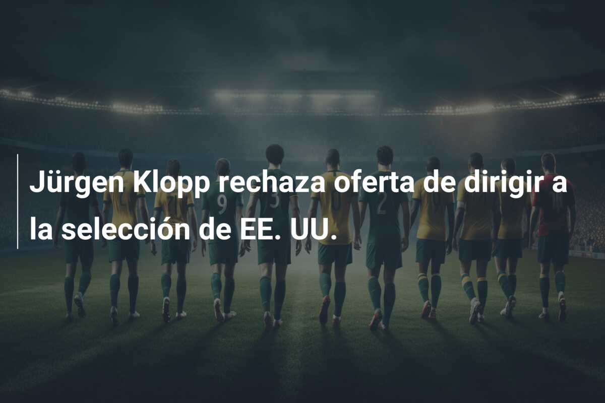 Jürgen Klopp rechaza oferta de dirigir a la selección de EE. UU.