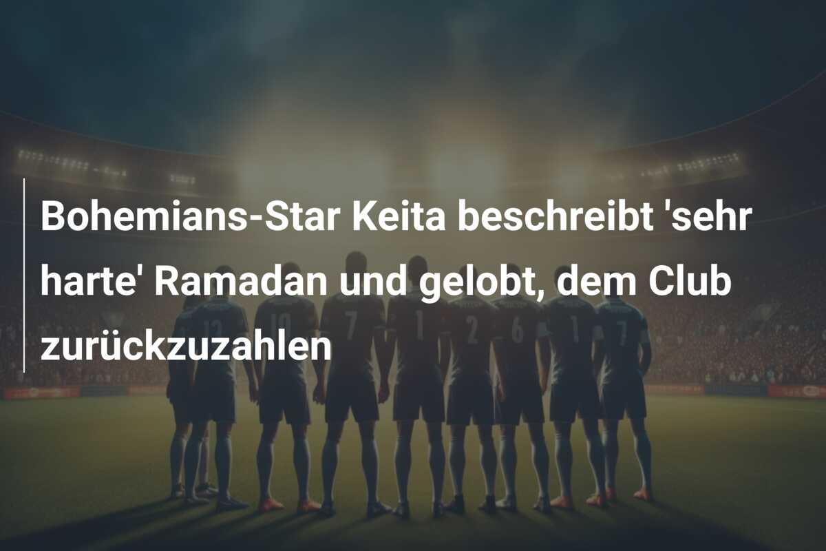 Bohemians-Star Keita beschreibt ‘sehr harte’ Ramadan und gelobt, dem Club zurückzuzahlen