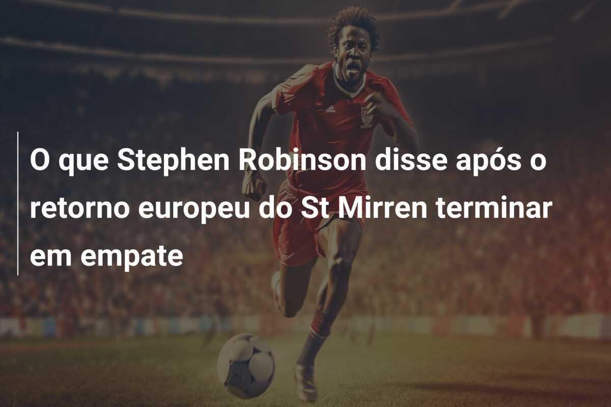 O que Stephen Robinson disse após o retorno europeu do St Mirren terminar em empate