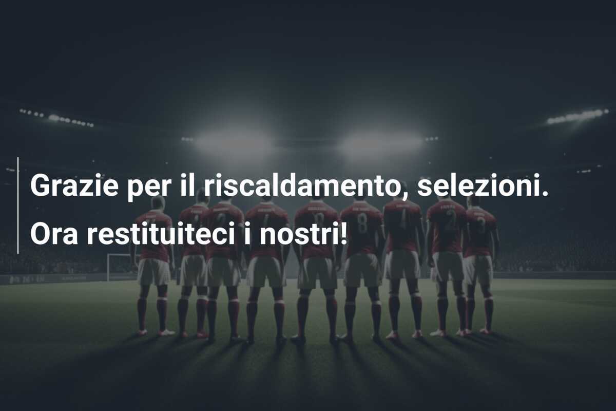 Grazie per il riscaldamento, selezioni. Ora restituiteci i nostri!