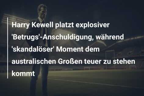 Harry Kewell platzt explosiver ‘Betrugs’-Anschuldigung, während ‘skandalöser’ Moment dem australischen Großen teuer zu stehen kommt
