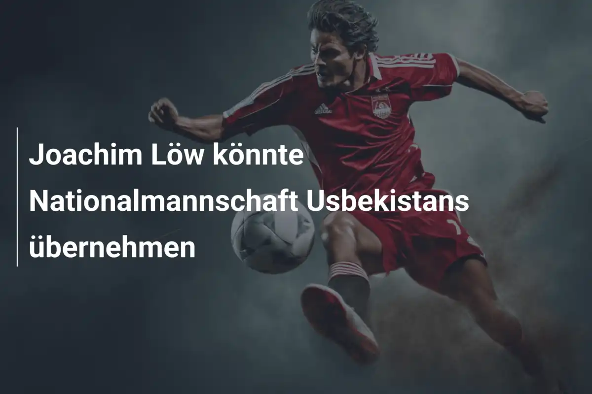 Joachim Löw könnte Nationalmannschaft Usbekistans übernehmen