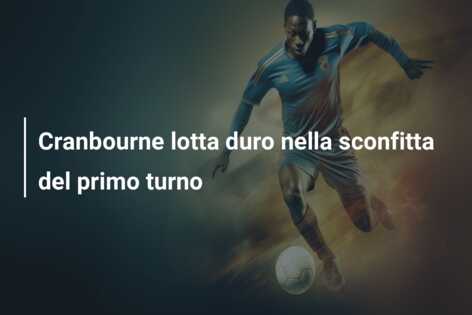 Cranbourne lotta duro nella sconfitta del primo turno