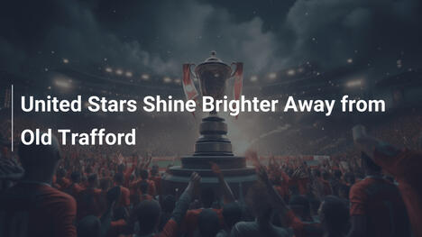 Étoiles de United brillent plus fort loin d'Old Trafford