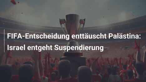 FIFA-Entscheidung enttäuscht Palästina: Israel entgeht Suspendierung