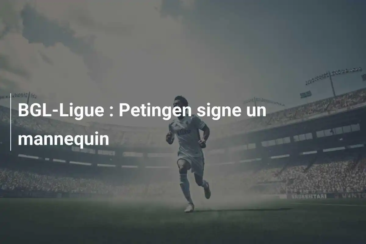 BGL-Ligue : Petingen signe un mannequin