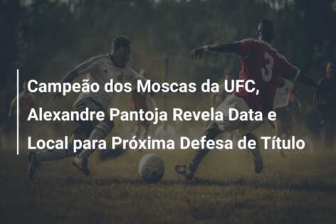 Campeão dos Moscas da UFC, Alexandre Pantoja Revela Data e Local para Próxima Defesa de Título