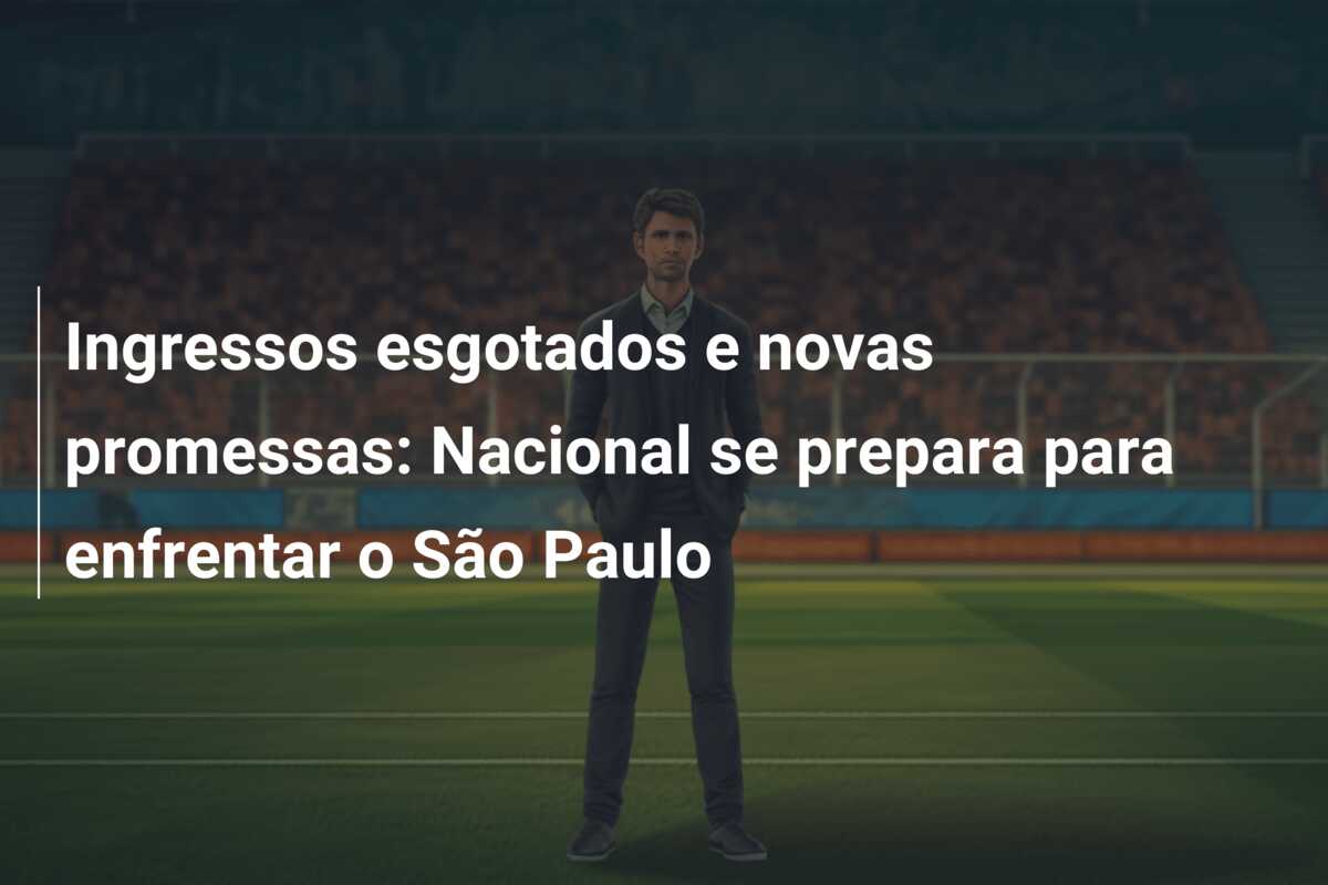 Ingressos esgotados e novas promessas: Nacional se prepara para enfrentar o São Paulo
