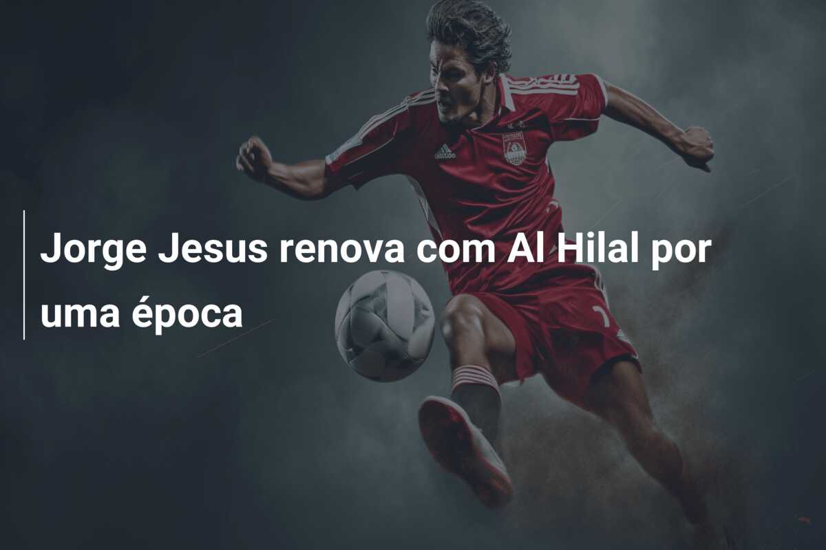Jorge Jesus renova com Al Hilal por uma época