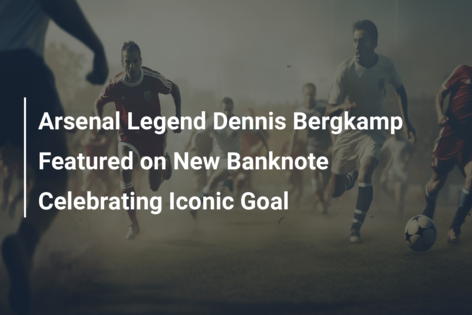 Arsenal legend Dennis Bergkamp the face of new banknote celebrating iconic  goal - Mirror Online