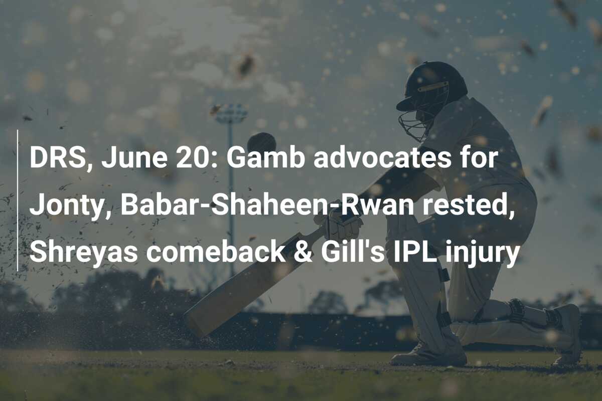 DRS, June 20: Gamb advocates for Jonty, Babar-Shaheen-Rwan rested ...