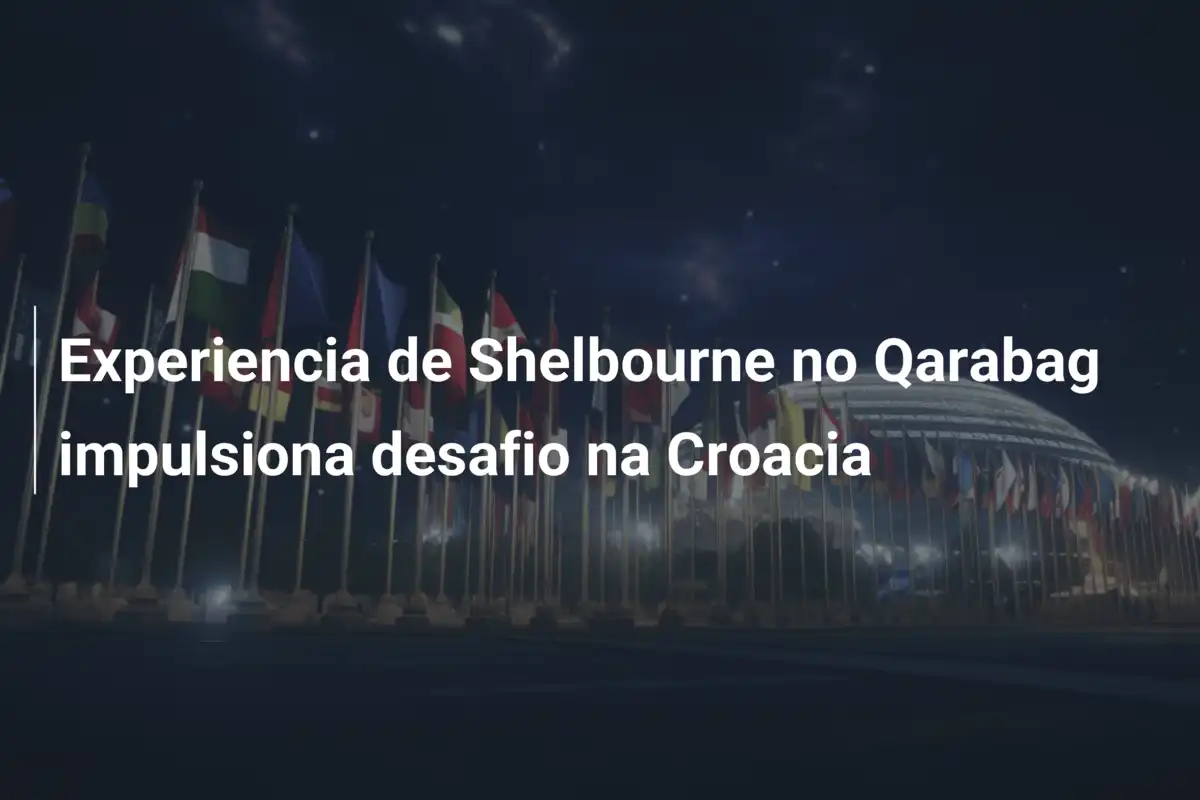 Experiencia de Shelbourne no Qarabag impulsiona desafio na Croacia