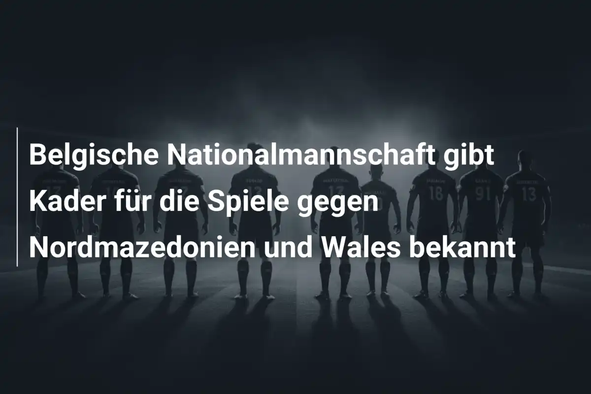 Belgische Nationalmannschaft gibt Kader für die Spiele gegen Nordmazedonien und Wales bekannt