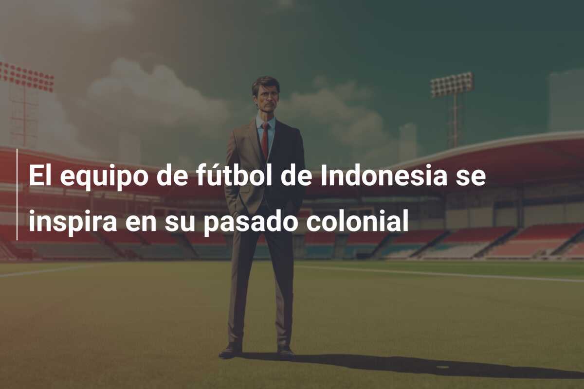El equipo de fútbol de Indonesia se inspira en su pasado colonial
