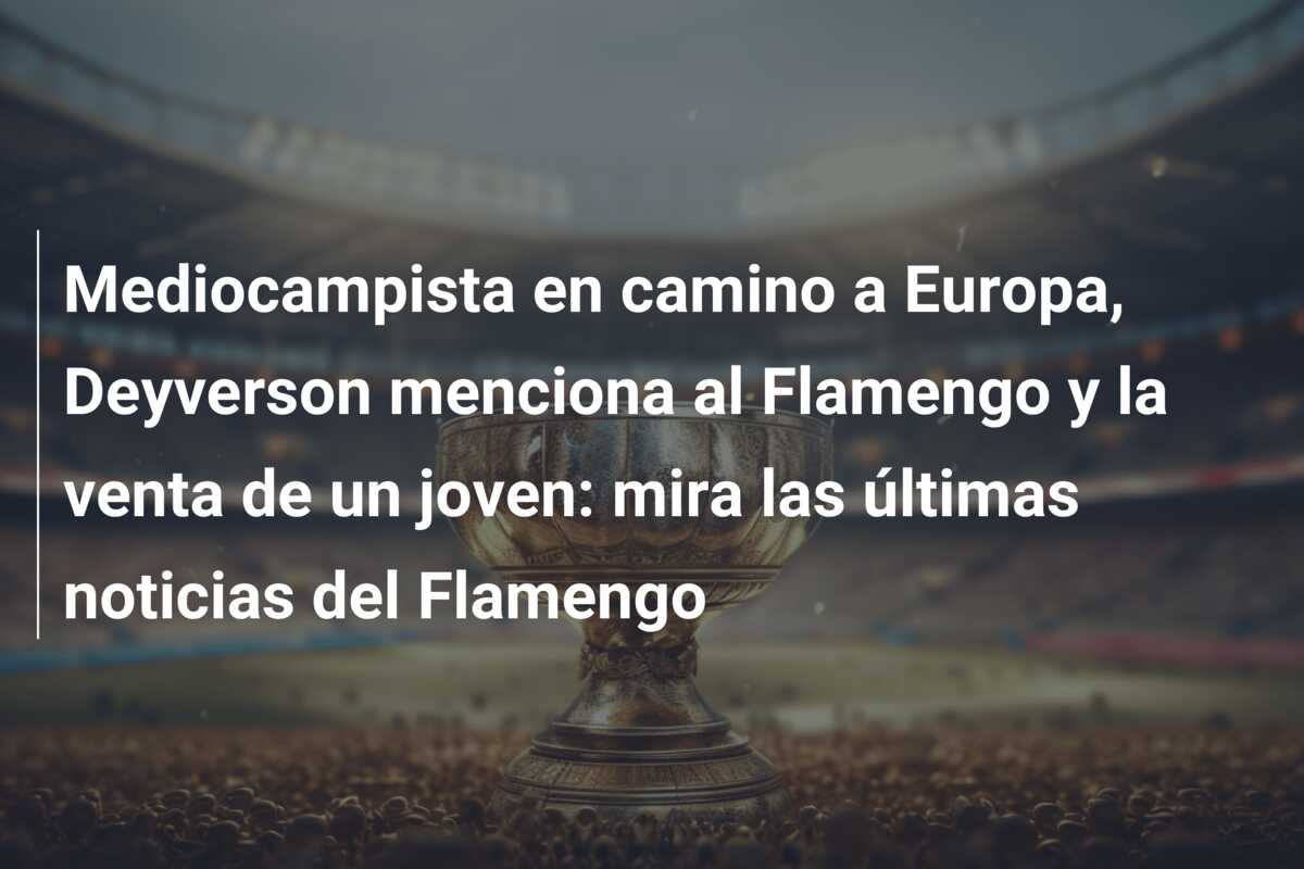 Mediocampista en camino a Europa, Deyverson menciona al Flamengo y la venta de un joven: mira las últimas noticias del Flamengo