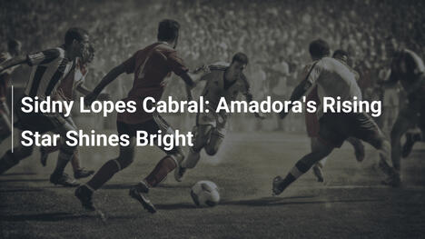 Sidney Lopes Cabral: A Estrela Nascente de Amadora Brilha Forte