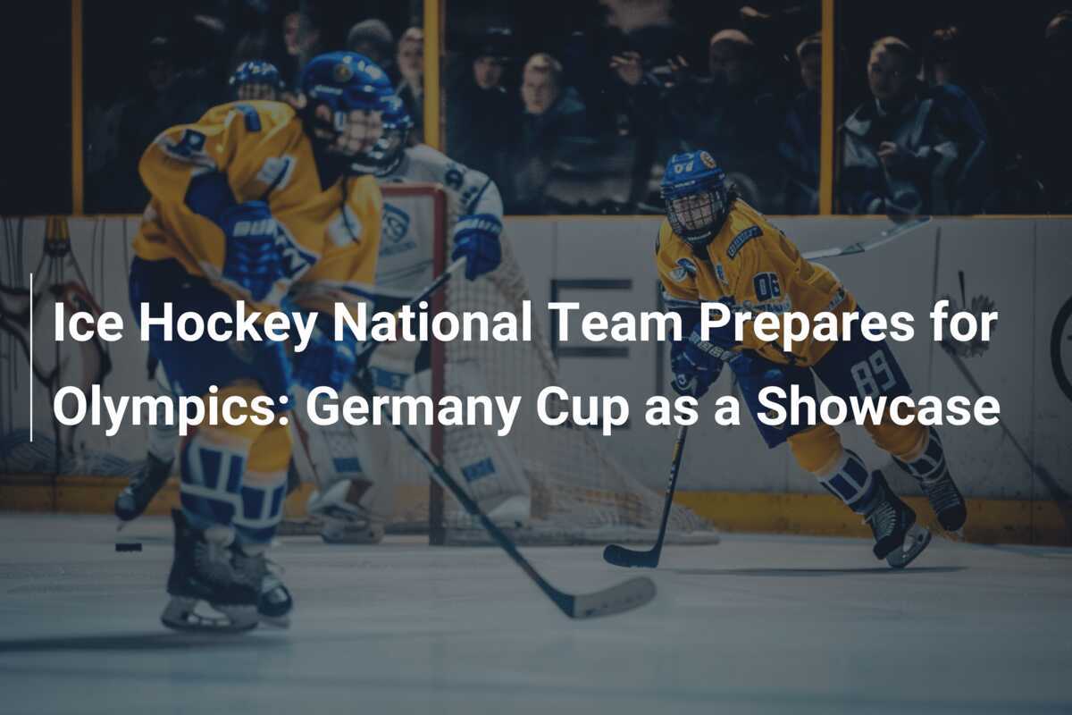 Eishockey-Nationalmannschaft bereitet sich auf die Olympischen Spiele vor: Der Deutschland-Cup als Schaufenster