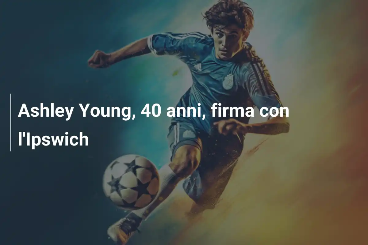 Ashley Young, 40 anni, firma con l'Ipswich