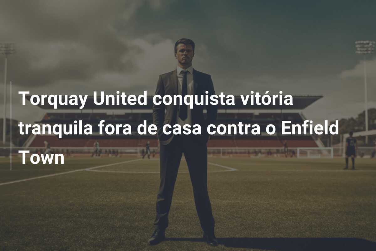 Torquay United conquista vitória tranquila fora de casa contra o Enfield Town