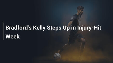 Kelly del Bradford emerge in una settimana di infortuni