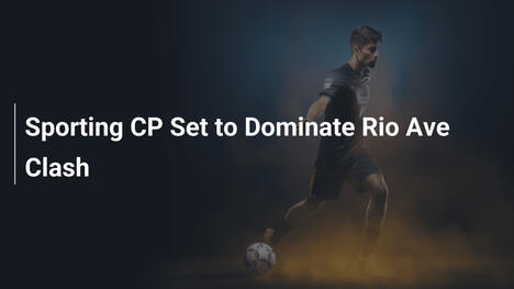 Sporting CP pronta a dominare contro Rio Ave