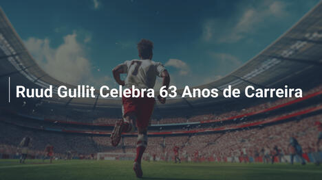 Ruud Gullit Celebra 63 Anos de Carreira