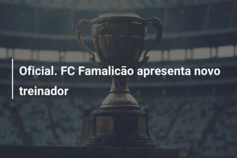 Oficial. FC Famalicão apresenta novo treinador
