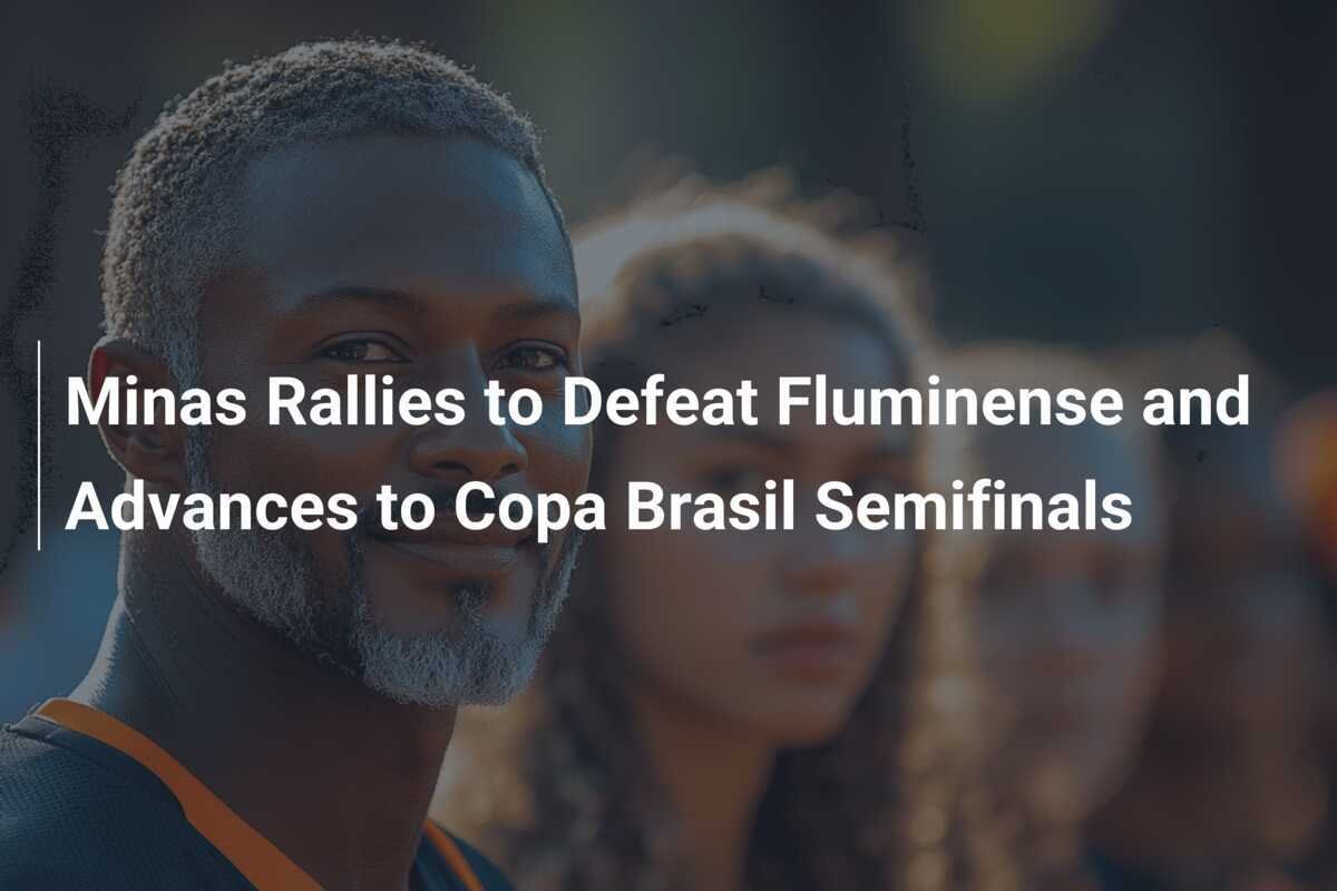 ミナスが回復してフルミネンセを破り、ブラジルカップ準決勝に進出