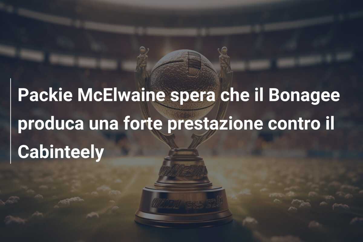 Packie McElwaine spera che il Bonagee produca una forte prestazione contro il Cabinteely