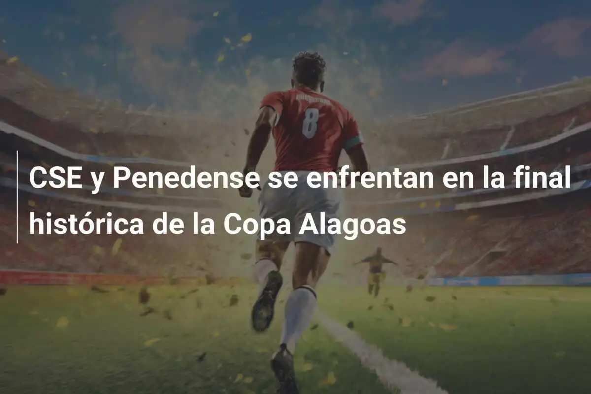 CSE y Penedense se enfrentan en la final histórica de la Copa Alagoas