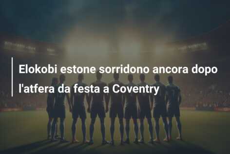 Elokobi estone sorridono ancora dopo l’atfera da festa a Coventry