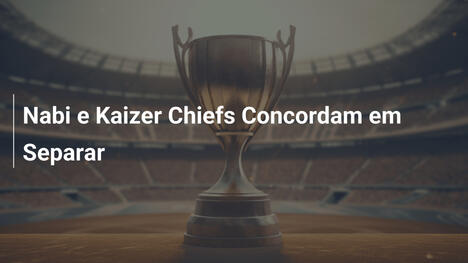Nabi e Kaizer Chiefs Concordam em Separar