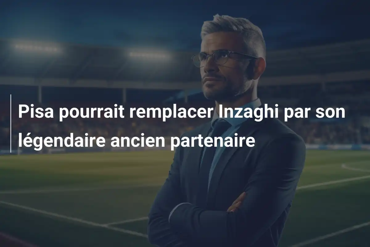 Pisa pourrait remplacer Inzaghi par son légendaire ancien partenaire