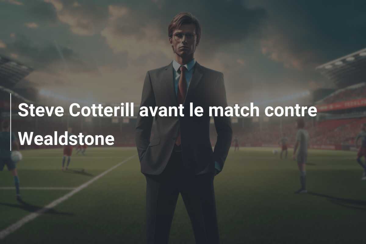 Steve Cotterill avant le match contre Wealdstone