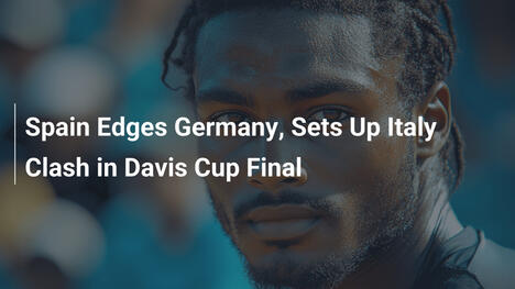 Spanien bezwingt Deutschland und trifft auf Italien im Davis Cup