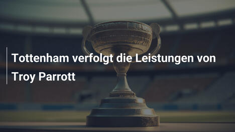 Tottenham verfolgt die Leistungen von Troy Parrott