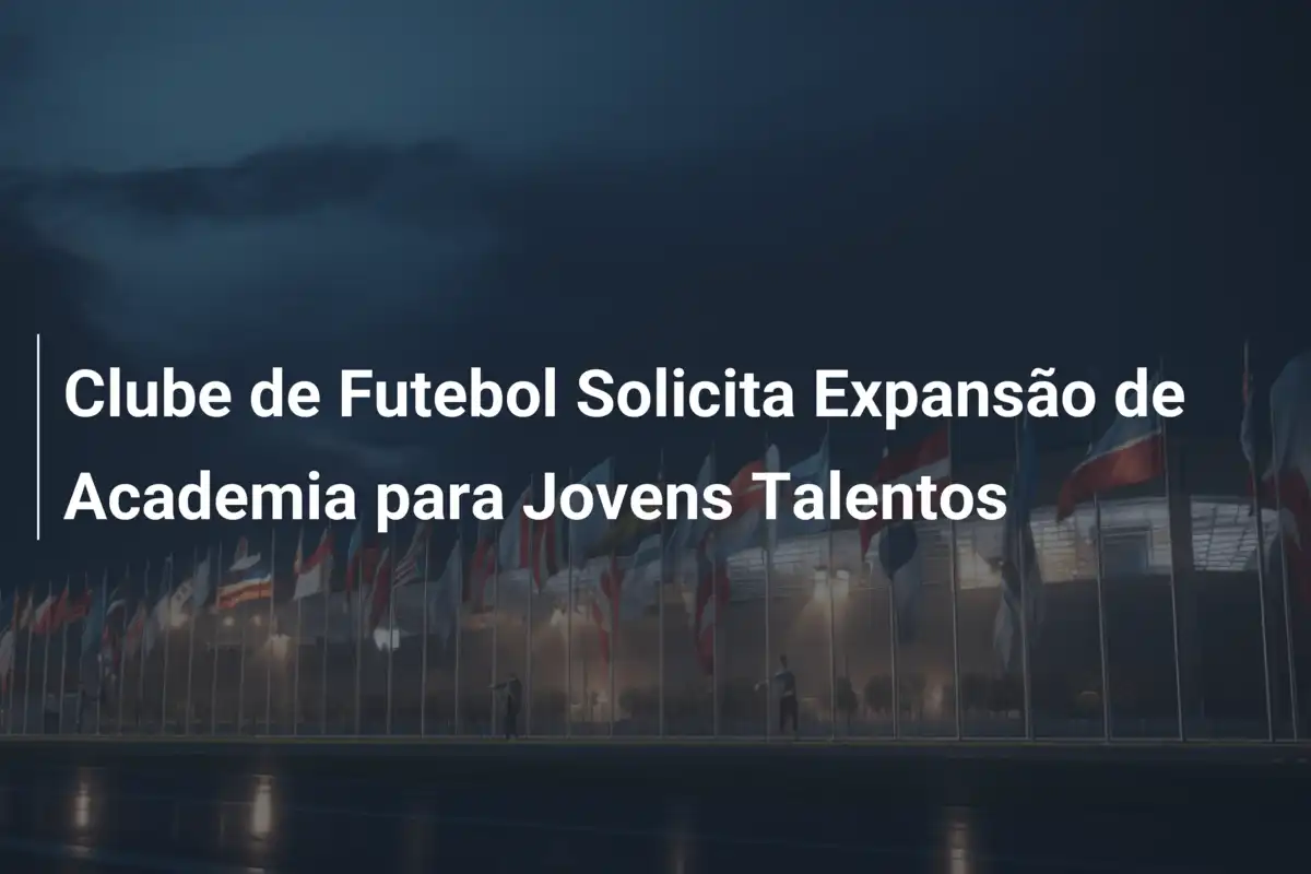 Clube de Futebol Solicita Expansão de Academia para Jovens Talentos