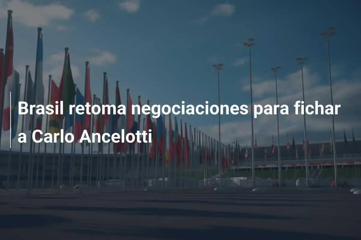 Brasil retoma negociaciones para fichar a Carlo Ancelotti
