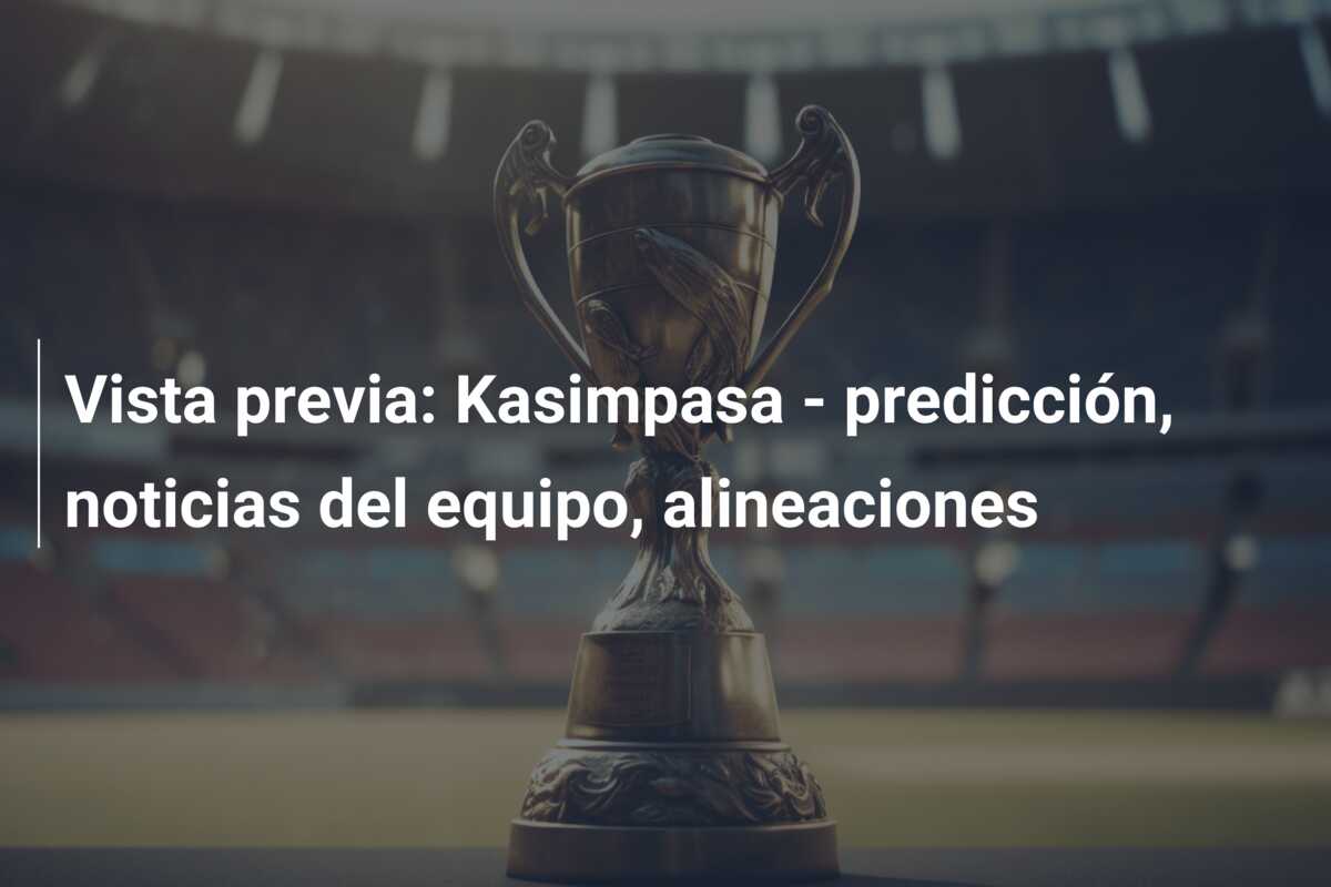 Vista previa: Kasimpasa  – predicción, noticias del equipo, alineaciones