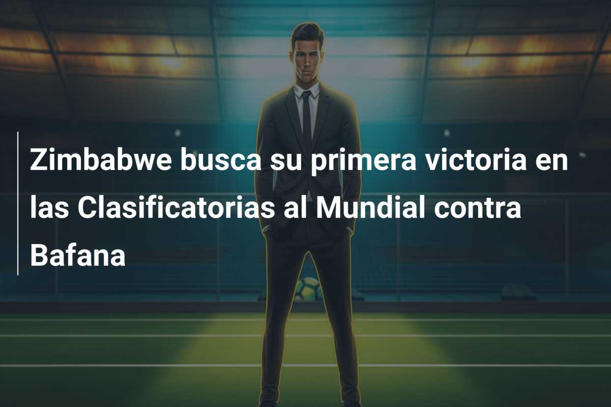 Zimbabwe busca su primera victoria en las Clasificatorias al Mundial contra Bafana