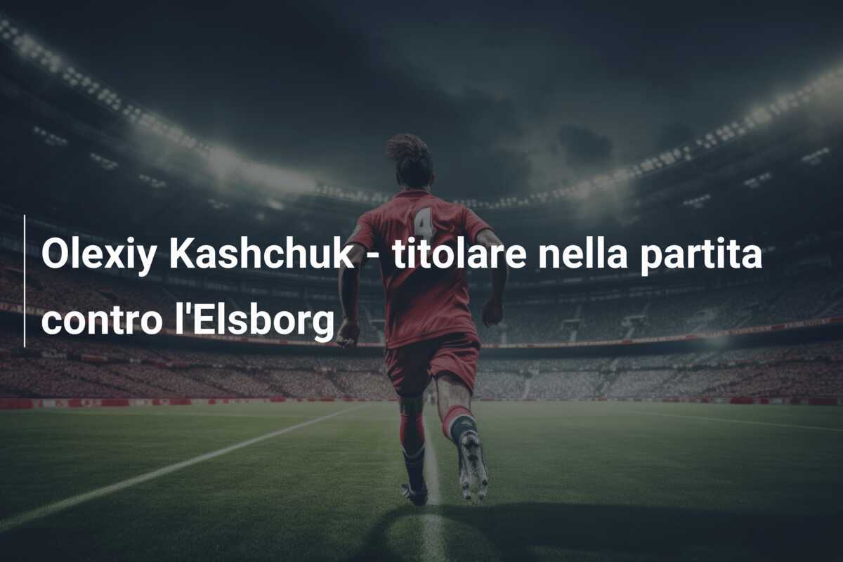 Olexiy Kashchuk - titolare nella partita contro l'Elsborg