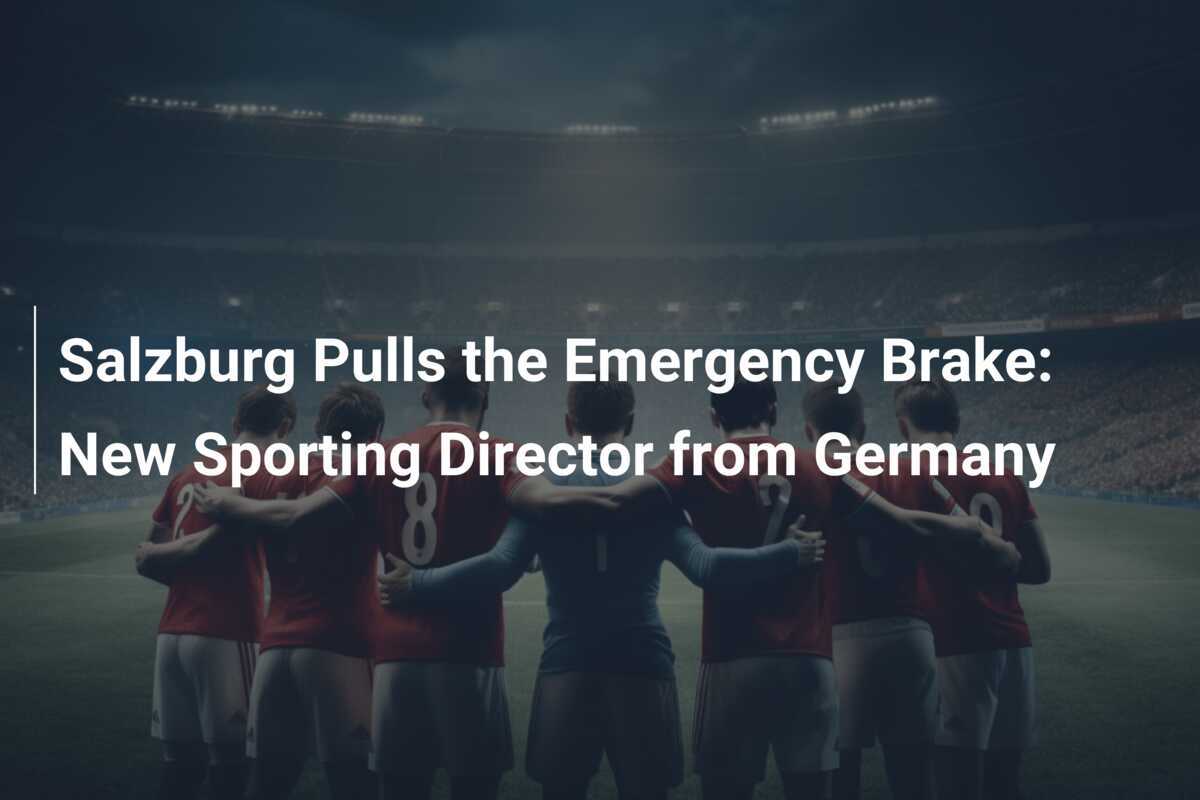 Salzburg Tira il Freno d'Emergenza: Nuovo Direttore Sportivo dalla Germania