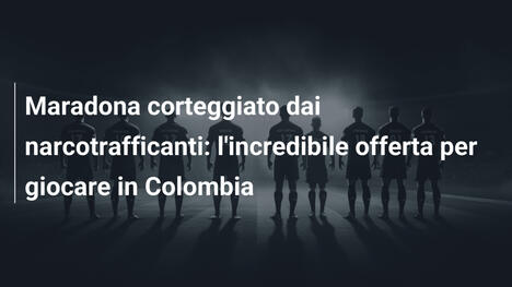Maradona corteggiato dai narcotrafficanti: l'incredibile offerta per giocare in Colombia