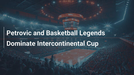 Petrović und Basketball-Legenden dominieren den Intercontinental Cup