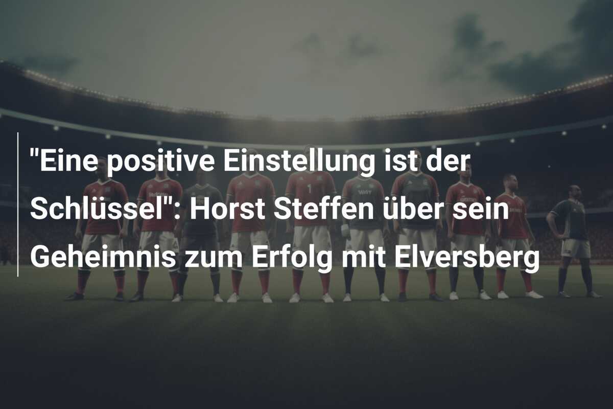 "Eine positive Einstellung ist der Schlüssel": Horst Steffen über sein Geheimnis zum Erfolg mit Elversberg