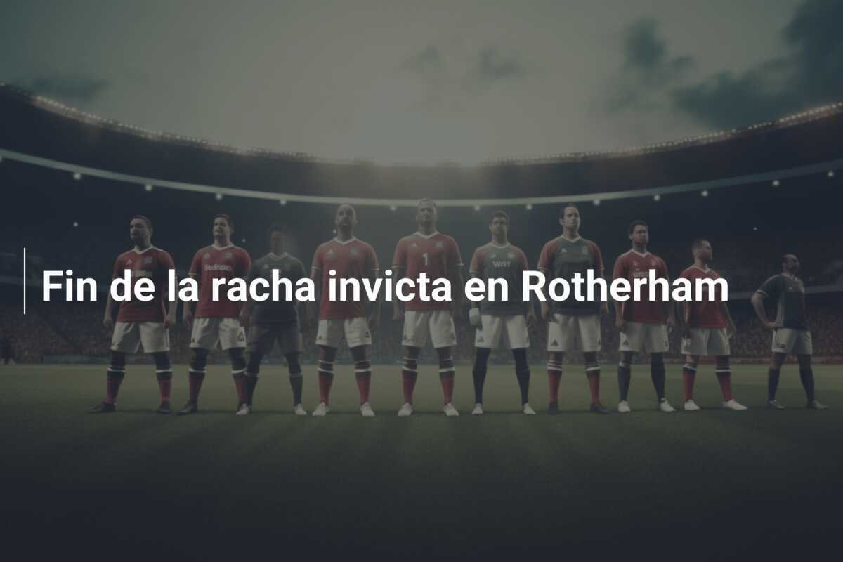 Fin de la racha invicta en Rotherham