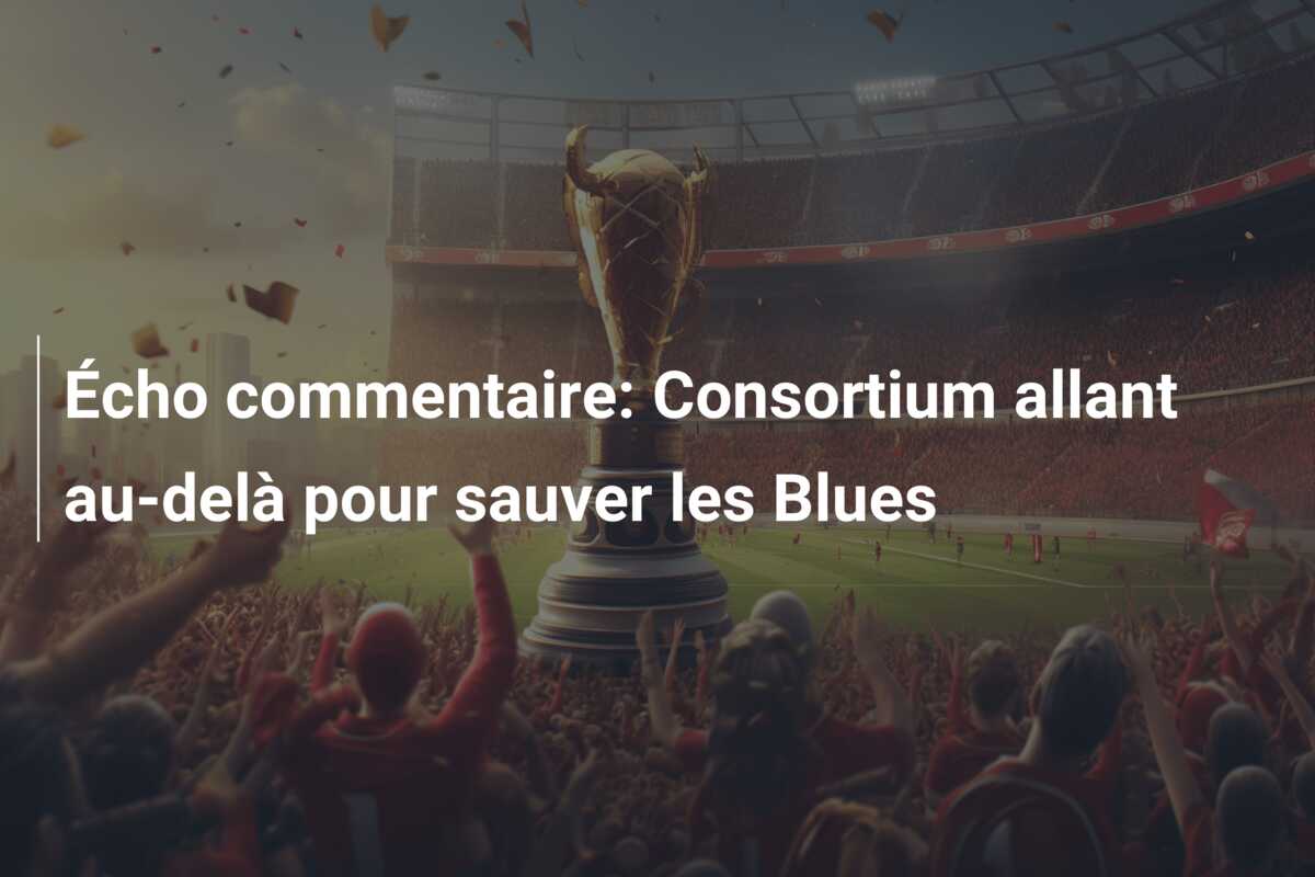 Écho commentaire: Consortium allant au-delà pour sauver les Blues
