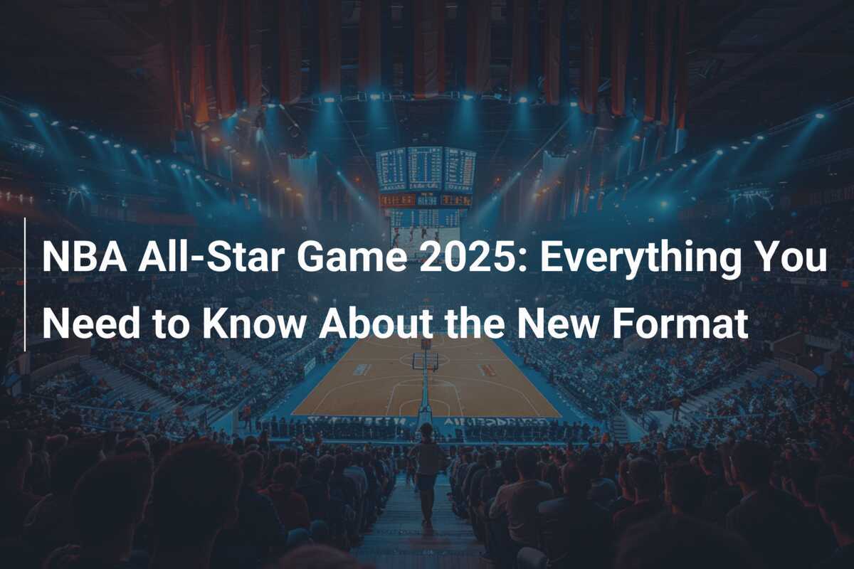 NBA All-Star Game 2025: Everything You Need to Know About the New ...