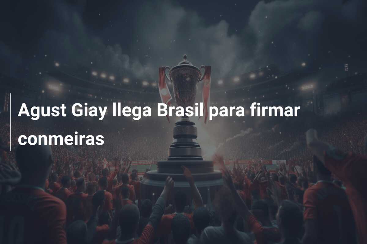 Agust Giay llega Brasil para firmar conmeiras