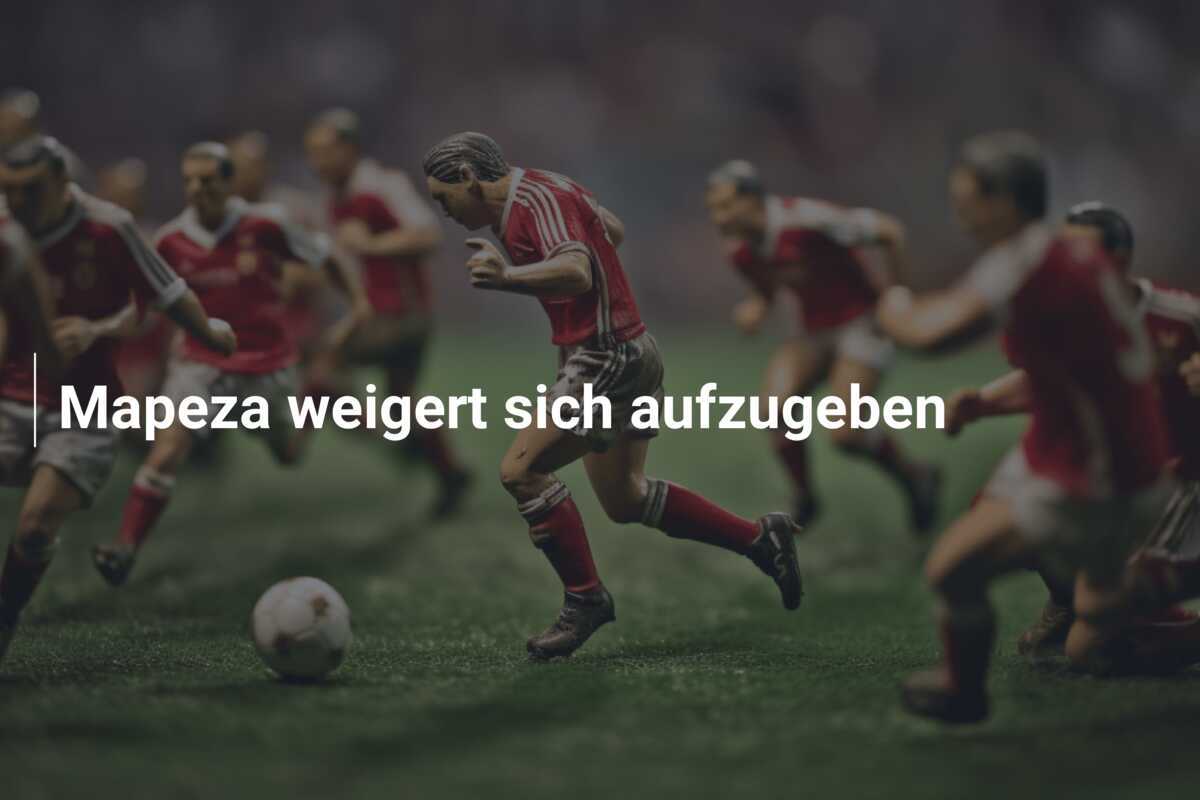 Mapeza weigert sich aufzugeben